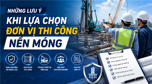 Những lưu ý khi lựa chọn đơn vị thi công nền móng